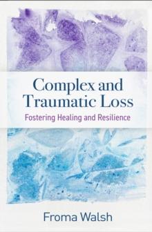 Complex and Traumatic Loss : Fostering Healing and Resilience