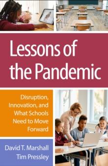 Lessons of the Pandemic : Disruption, Innovation, and What Schools Need to Move Forward