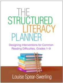 The Structured Literacy Planner : Designing Interventions for Common Reading Difficulties, Grades 1-9