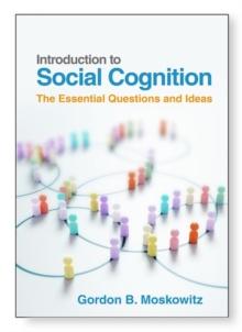 Introduction to Social Cognition : The Essential Questions and Ideas