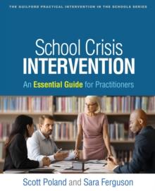 School Crisis Intervention : An Essential Guide for Practitioners