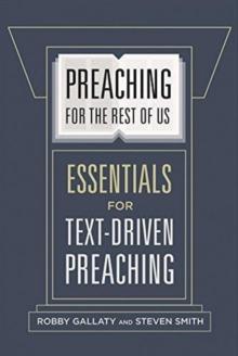 Preaching for the Rest of Us : Essentials for Text-Driven Preaching