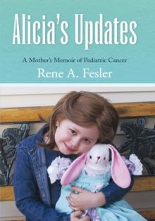 Alicia's Updates : A Mother's Memoir of Pediatric Cancer