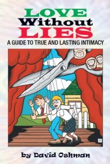 Love Without Lies : A Guide to True and Lasting Intimacy