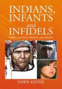 Indians, Infants and Infidels : Soldiers and Sioux, Maidens and Muslims