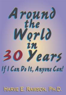 Around the World in 30 Years : If I Can Do It, Anyone Can!