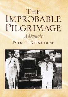 The Improbable Pilgrimage : A Memoir