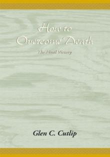 How to Overcome Death : The Final Victory