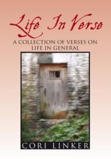 Life in Verse : A Collection of Verses on Life in General