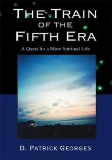 The Train of the Fifth Era : A Quest for a More Spiritual Life