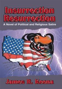 Insurrection Resurrection : A Novel of Political and Religious Satire