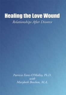 Healing the Love Wound : Relationships After Divorce