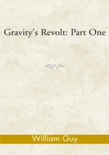 Gravity's Revolt: Part One : Part One