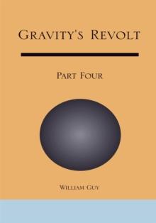 Gravity's Revolt: Part Four : Part Four