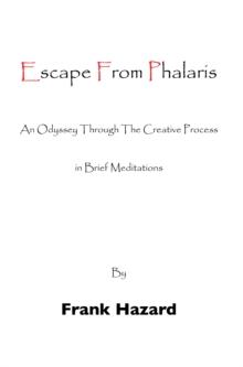 Escape from Phalaris : An Odyssey Through the Creative Process in Brief Meditations