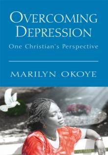 Overcoming Depression : One Christian's Perspective