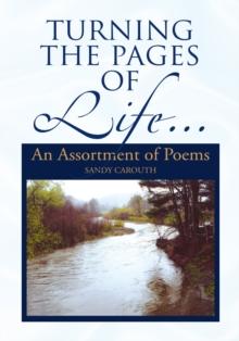 Turning the Pages of Life... : An Assortment of Poems