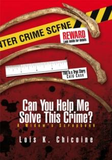 Can You Help Me Solve This Crime? : A Widow's Scrapbook