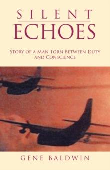 Silent Echoes : Story of a Man Torn Between Duty and Conscience