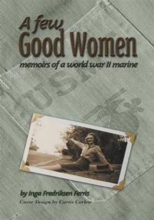 A Few Good Women : Memoirs of a World War Ii Marine