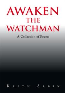 Awaken the Watchman : A Collection of Poems