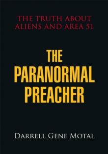 The Paranormal Preacher : The Truth About Aliens and Area 51