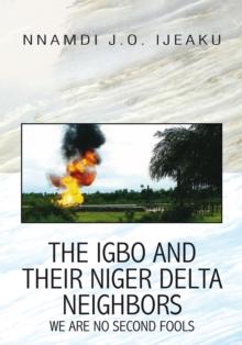 The Igbo and Their Niger Delta Neighbors : We Are No Second Fools