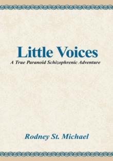 Little Voices : A True Paranoid Schizophrenic Adventure