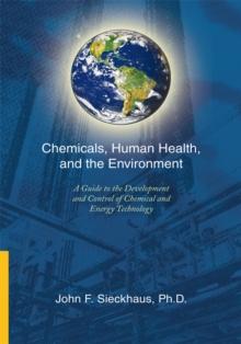 Chemicals, Human Health, and the Environment : A Guide to the Development and Control of Chemical and Energy Technology