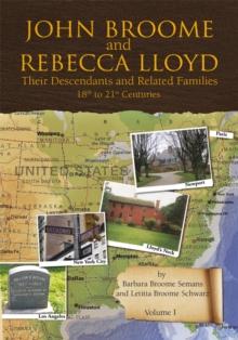 John Broome and Rebecca Lloyd Vol. I : Their Descendants and Related Families 18Th to 21St Centuries