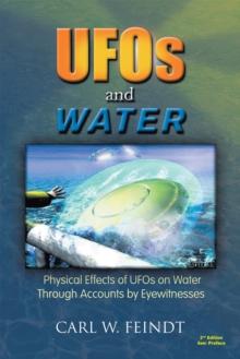 Ufos and Water : Physical Effects of Ufos on Water Through Accounts by Eyewitnesses