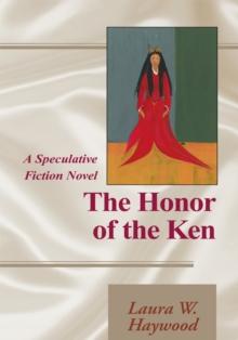 The Honor of the Ken : A Speculative Fiction Novel