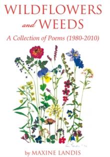 Wildflowers and Weeds : A Collection of Poems (1980-2010)