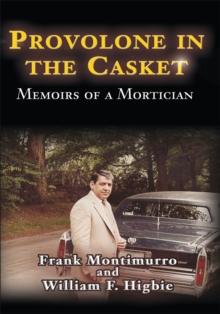 Provolone in the Casket : Memoirs of a Mortician