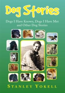 Dog Stories : Dogs I Have Known, Dogs I Have Met and Other Dog Stories