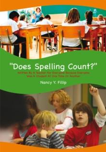 ''Does Spelling Count?'' : Written by a Teacher for Everyone Because Everyone Was a Student at One Time or Another