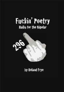 Fuckin' Poetry : Haiku for the Bipolar