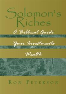 Solomon's Riches : A Biblical Guide to Your Investments and Wealth