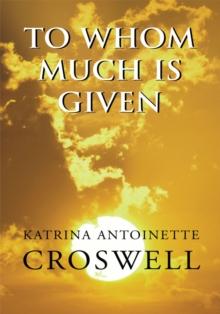 To Whom Much Is Given : A Novel