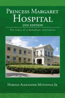 Princess Margaret Hospital : The Story of a Bahamian Institution