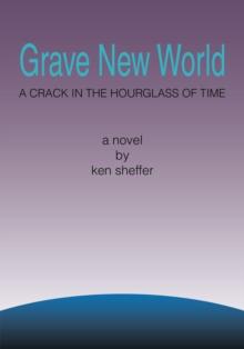 Grave New World : A Crack in the Hourglass of Time