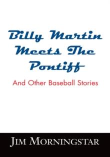 Billy Martin Meets the Pontiff : And Other Baseball Stories