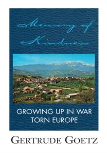 Memory of Kindness : Growing up in War Torn Europe