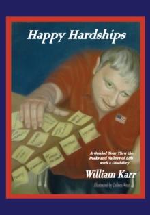 Happy Hardships : A Guided Tour Thru the Peaks and Valleys of Life with a Disability