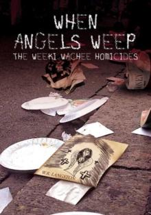 When Angels Weep : The Weeki Wachee Homicides