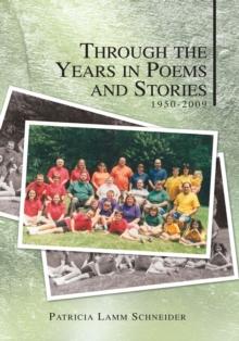 Through the Years in Poems and Stories : 1950-2009