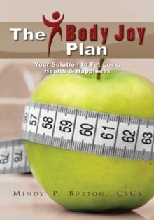 The Bodyjoy Plan : Your Soultion to Fat Loss, Health & Happiness