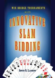 Innovative Slam Bidding : Win Bridge Tournaments With