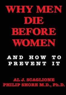 Why Men Die Before Women and How to Prevent It : And How to Prevent It