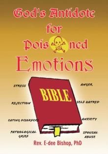 God's Antidote for Poisoned Emotions